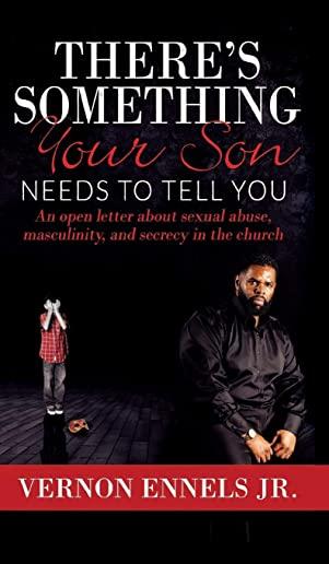 There's Something Your Son Needs to Tell You: An open letter about sexual abuse, masculinity, and secrecy in the church
