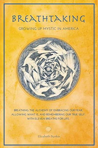 Breathtaking: Growing Up Mystic in America - Eleven Breaths for Life