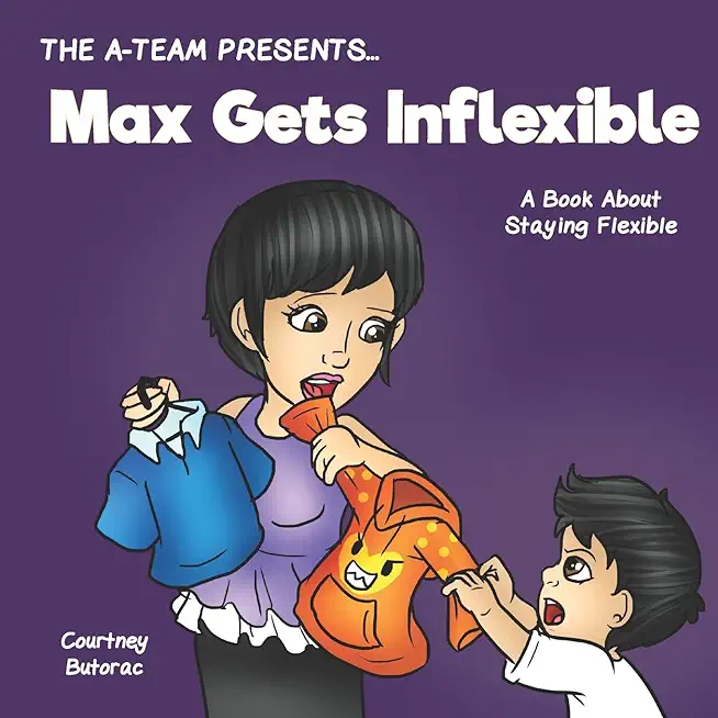 Max Gets Inflexible: A Book About Staying Flexible