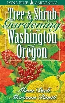 Tree & Shrub Gardening for Washington & Oregon