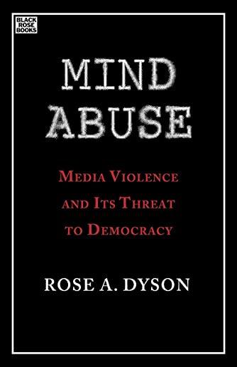Mind Abuse: Media Violence and Its Threat to Democracy