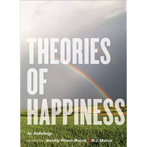 Theories of Happiness: An Anthology