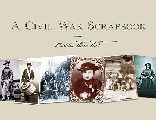 Civil War Scrapbook: I Was There Too!