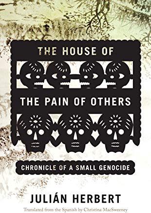 The House of the Pain of Others: Chronicle of a Small Genocide