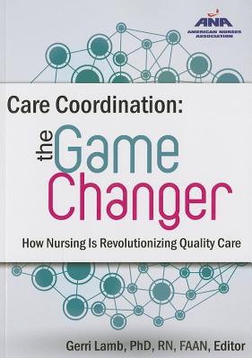 Care Coordination: The Game Changer--How Nursing Is Revolutionizing Quality Care