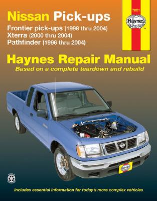 Nissan Fronitier Pickup 1998 Thru 2004, Pathfinder 1996 Thru 2004 & Xterra 2000 Thru 2004 Haynes Repair Manual: Frontier Pick-Ups (1998 Thru 2004), Xt