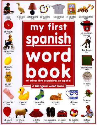 My First Spanish Word Book / Mi Primer Libro de Palabras EnespaÃ±ol: A Bilingual Word Book = My First Spanish Word Book