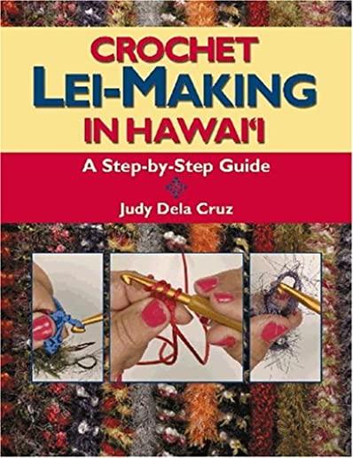 Crochet Lei Making in Hawaii: A Step-By-Step Guide