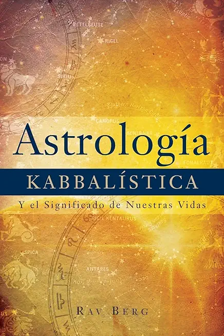 AstrologÃ­a KabbalÃ­stica: Y el Significado de Nuestra Vida