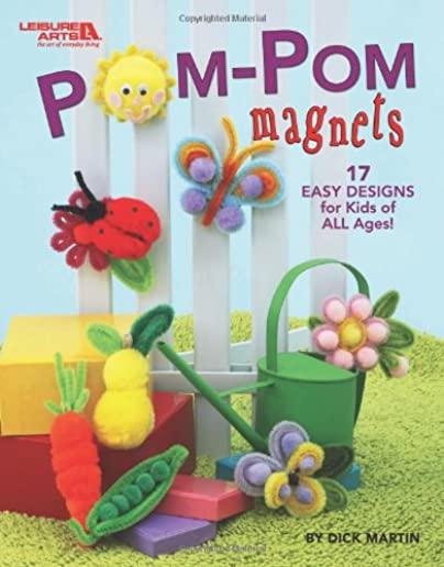 POM-POM Magnets: 17 Easy Designs for Kids of All Ages!