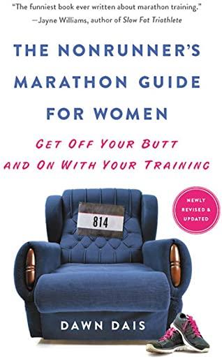 The Nonrunner's Marathon Guide for Women: Get Off Your Butt and on with Your Training
