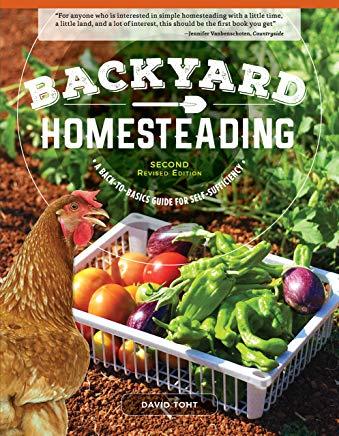 Backyard Homesteading, Second Revised Edition: A Back-To-Basics Guide for Self-Sufficiency