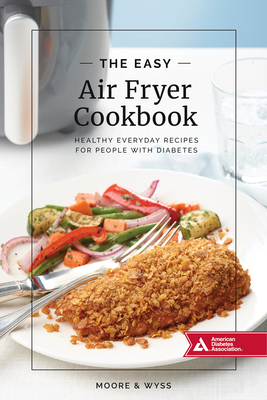 The Easy Air Fryer Cookbook: Healthy, Everyday Recipes for People with Diabetes