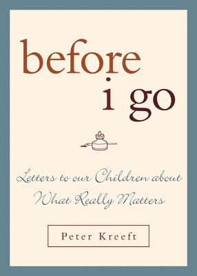 Before I Go: Letters to Our Children about What Really Matters