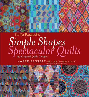 Simple Shapes Spectacular Quilts: 23 Original Quilt Designs