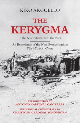 The Kerygma: In the Shantytown with the Poor: An Experience of the New Evangelization: The Missio Ad Gentes