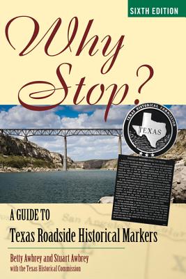 Why Stop?: A Guide to Texas Roadside Historical Markers
