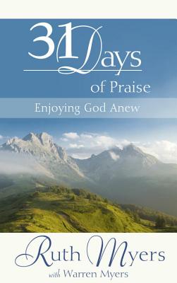 Thirty-One Days of Praise: Enjoying God Anew