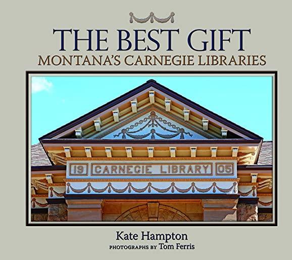 The Best Gift: Montana's Carnegie Libraries