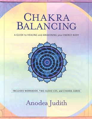 Chakra Balancing: A Guide to Healing and Awakening Your Energy Body [With Cards and Workbook]