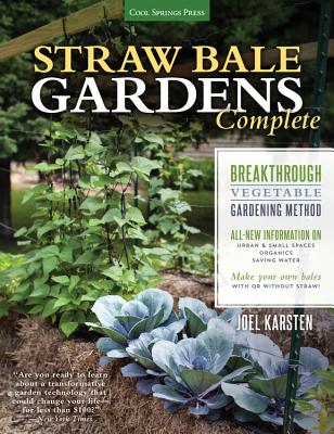 Straw Bale Gardens Complete: Breakthrough Vegetable Gardening Method - All-New Information On: Urban & Small Spaces, Organics, Saving Water - Make
