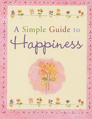 A Simple Guide to Happiness