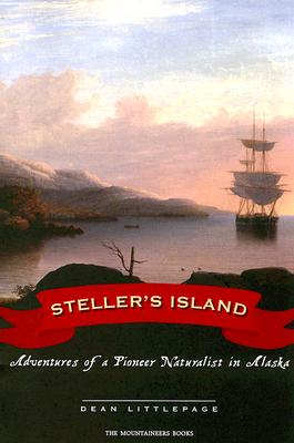 Steller's Island: Adventures of a Pioneer Naturalist in Alaska