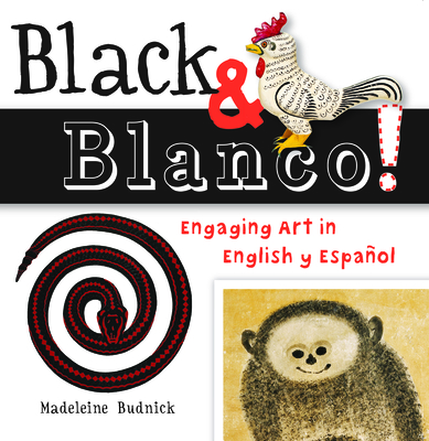 Black & Blanco!: Engaging Art in English Y EspaÃ±ol