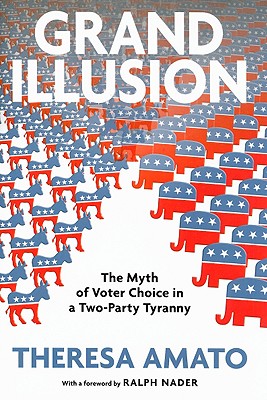 Grand Illusion: The Fantasy of Voter Choice in a Two-Party Tyranny