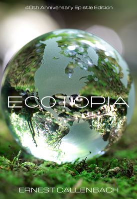 Ecotopia: (40th Anniversary Ed.)