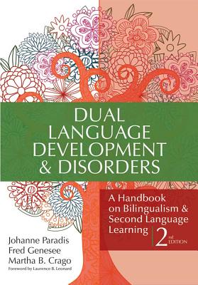 Dual Language Development & Disorders: A Handbook on Bilingualism & Second Language Learning, Second Edition
