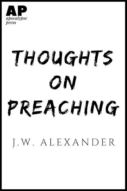 Thoughts on Preaching: Classic Contributions to Homiletics