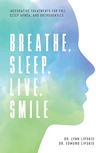Breathe, Sleep, Live, Smile: Integrative Treatments for Tmj, Sleep Apnea, and Orthodontics