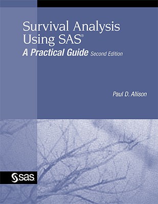 Survival Analysis Using SAS: A Practical Guide