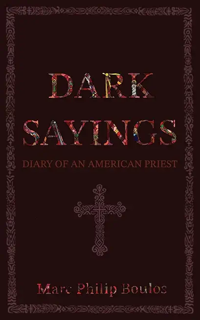 Dark Sayings: Diary of an American Priest