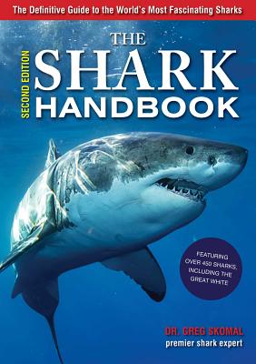 The Shark Handbook: The Essential Guide for Understanding the Sharks of the World
