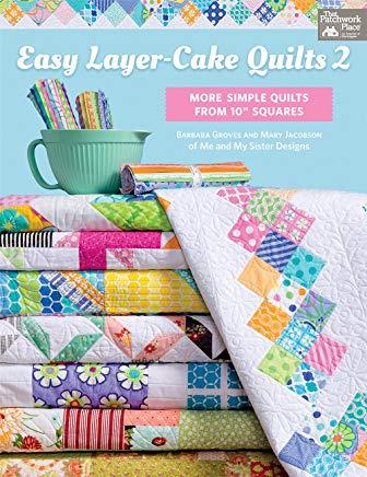 Easy Layer-Cake Quilts 2: More Simple Quilts from 10