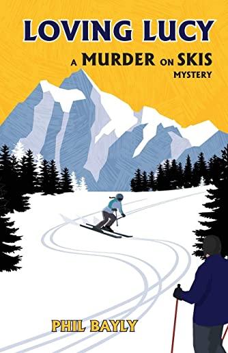 Loving Lucy: A Murder on Skis Mystery