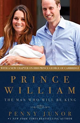 Prince William: The Man Who Would Be King