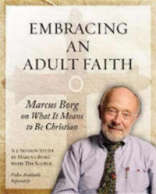 Embracing an Adult Faith: Marcus Borg on What It Means to Be Christian: A 5-Session Study