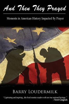 And Then They Prayed: Moments in American History Impacted by Prayer