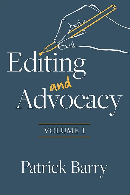 Editing and Advocacy: Volume 1