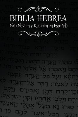 Biblia Hebrea: Naj (Neviim Y Ketubim En Espanol) Volumen II