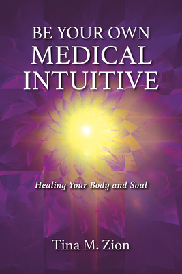 Be Your Own Medical Intuitive, 3: Healing Your Body and Soul