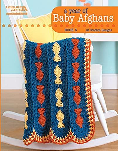 A Year of Baby Afghans Book 5 (Leisure Arts #5260): A Year of Baby Afghans Book 5