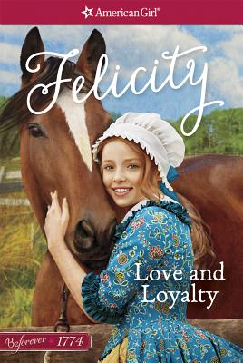 Love and Loyalty: A Felicity Classic 1