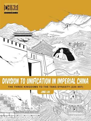 Division to Unification in Imperial China: The Three Kingdoms to the Tang Dynasty (220-907)