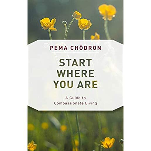 Start Where You Are: A Guide to Compassionate Living
