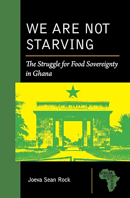 We Are Not Starving: The Struggle for Food Sovereignty in Ghana