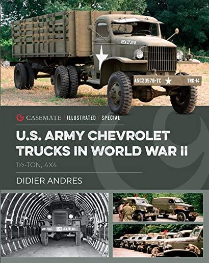 U.S. Army Chevrolet Trucks in World War II: 1 1/2 Ton, 4x4